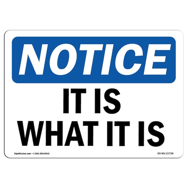 Safety Sign, OSHA Notice, 3.5" Height, It Is What It Is Sign, Landscape, 10PK